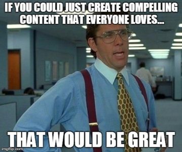 Meme: Office Space boss asking for compelling content
